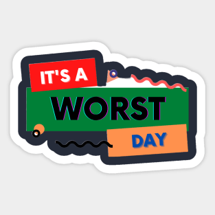 it's a worst day Sticker